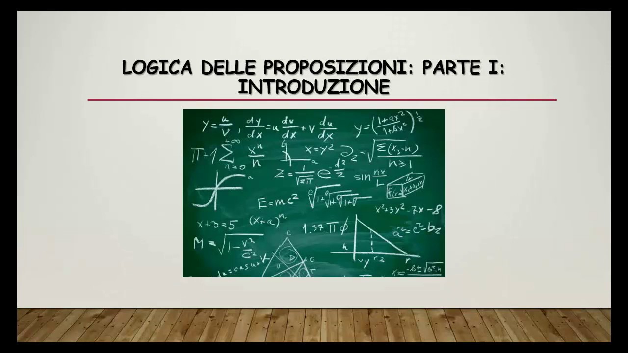MATEMATICA: LOGICA DELLE PROPOSIZIONI (PARTE 1): INTRODUZIONE E DEFINIZIONI UTILI