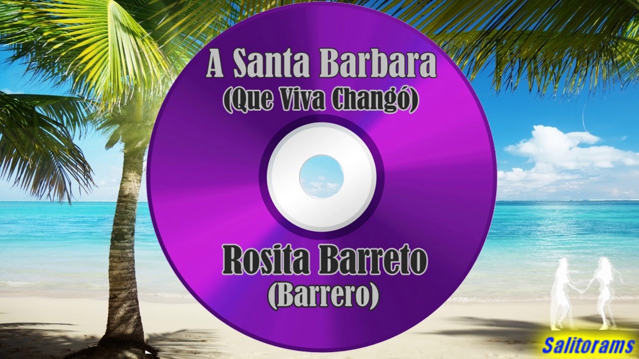Que Viva Changó (A Santa Barbara) - Rosita Barreto (Barrero)