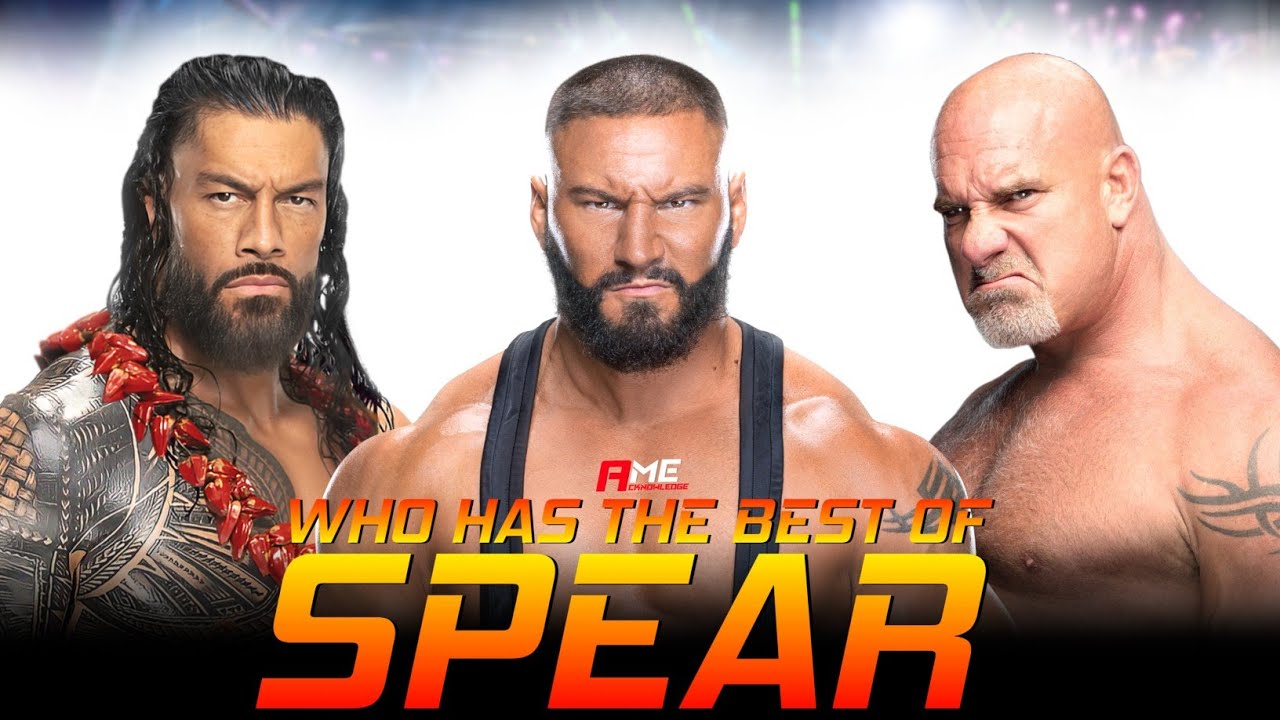 Who has the Best of Spear : Roman Reigns Vs Goldberg Vs Bron Breakker