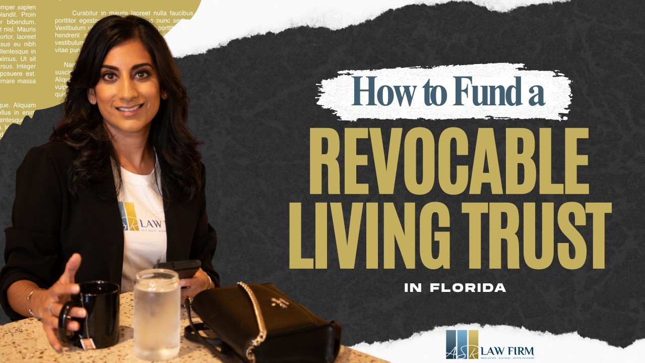 How to Fund a Revocable Living Trust in Florida (Step-by-Step)