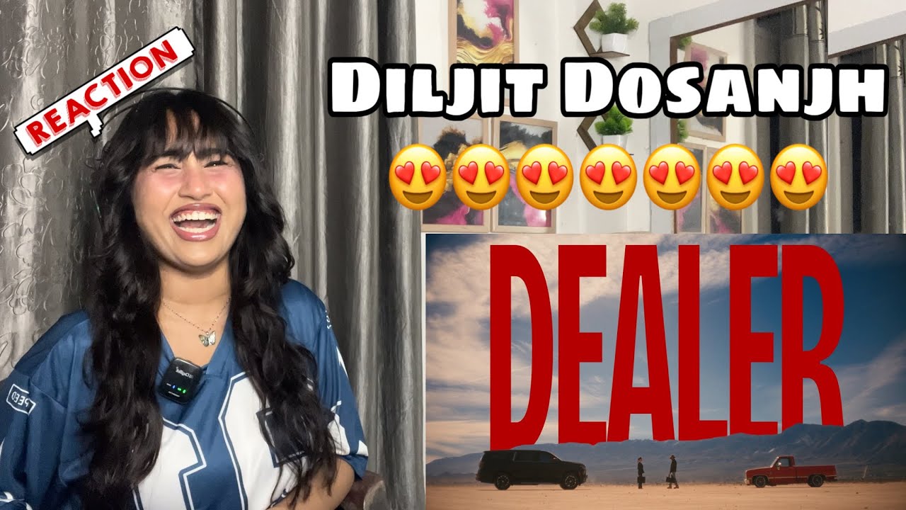 Reaction on Dealer : Diljit Dosanjh 