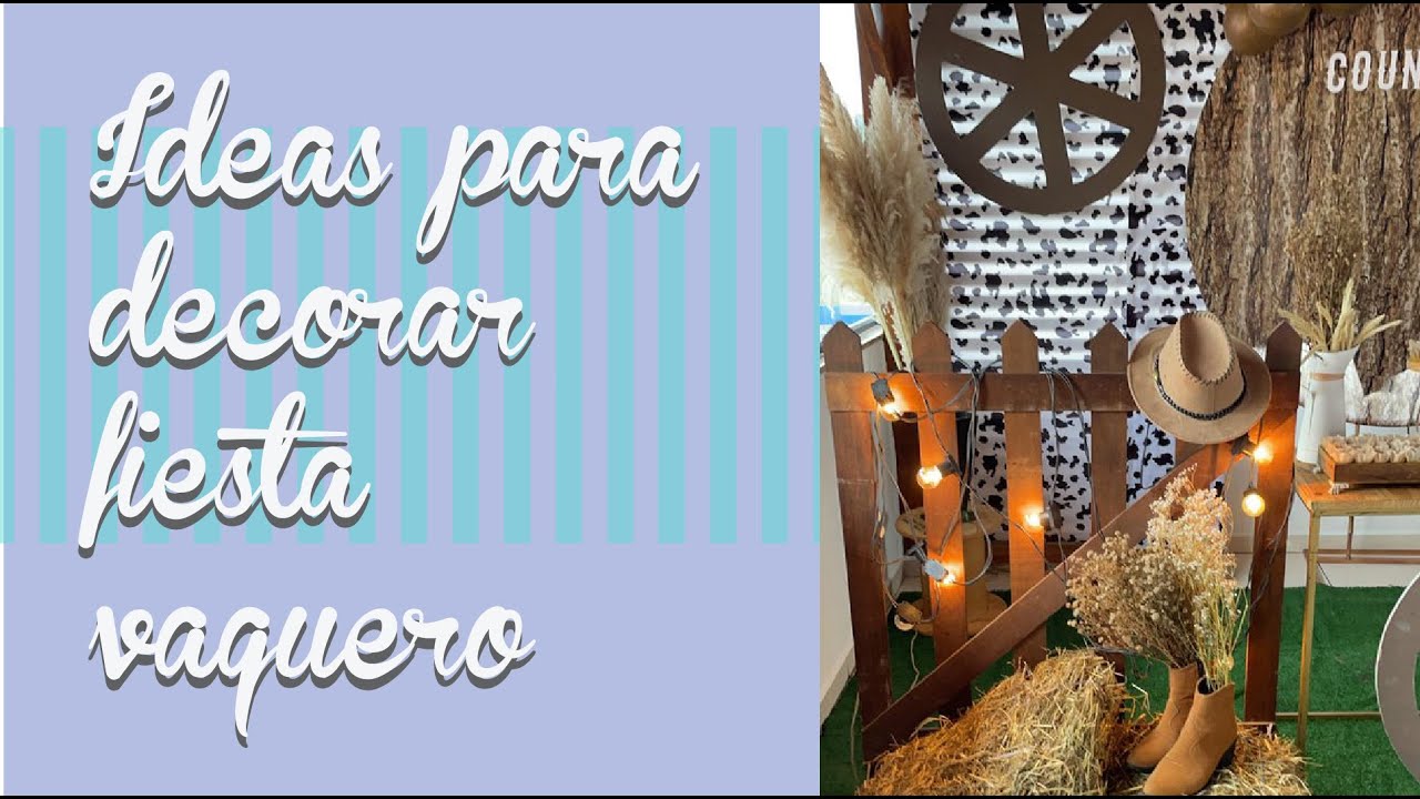 Ideas fiesta Vaquera | Decoración de fiestas