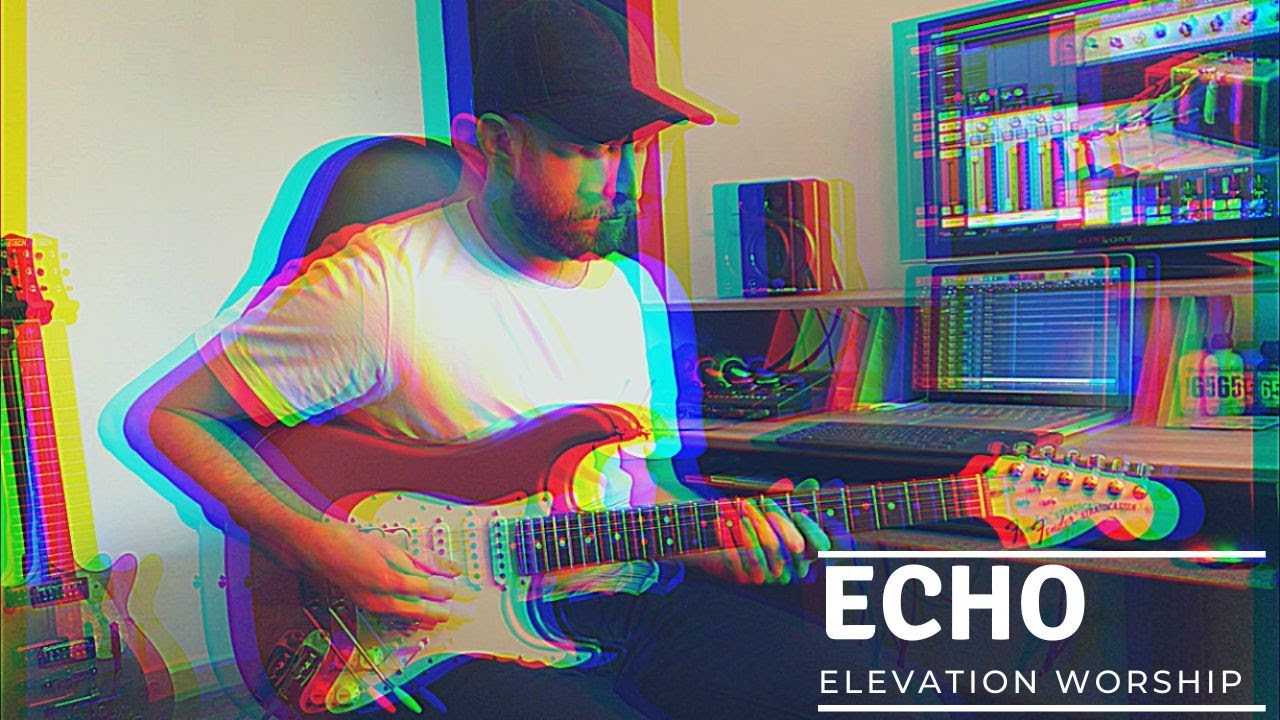 Echo | Elevation Worship | Guitar Cover