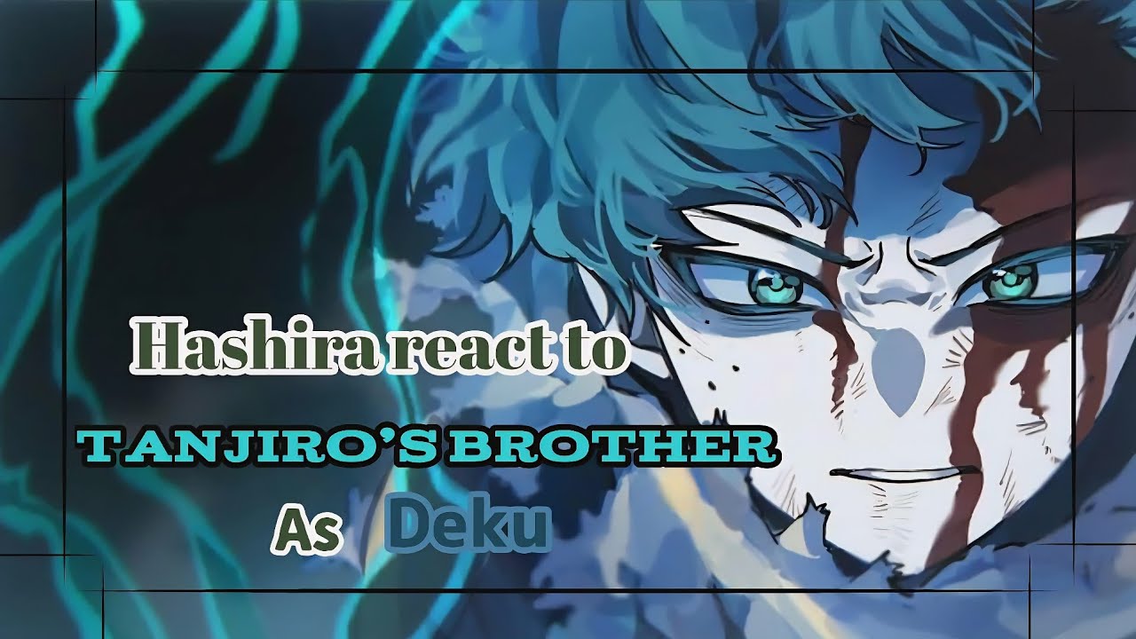 [] Hashira react to Deku as Tanjiro's Brother [] Gacha Reaction []