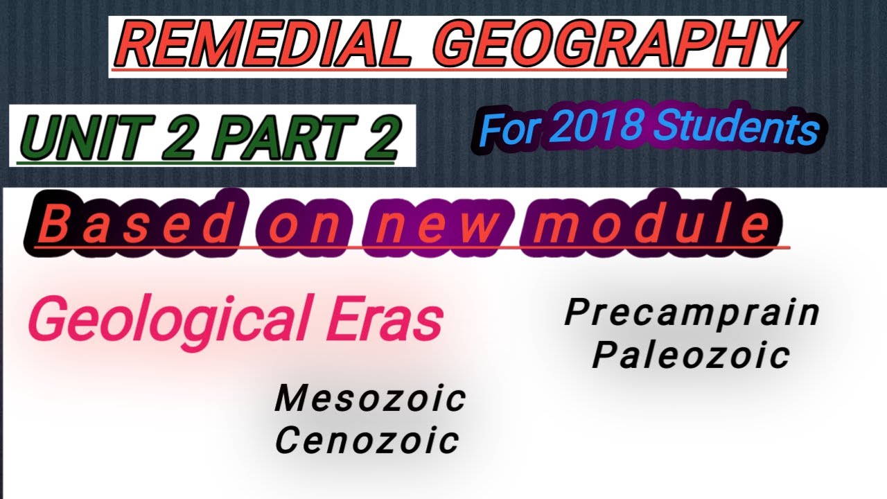 Remedial Geography Unit 2 Part 2//Geological Eras