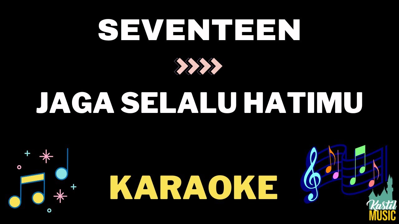 Seventeen - Jaga selalu hatimu - Karaoke no vocal