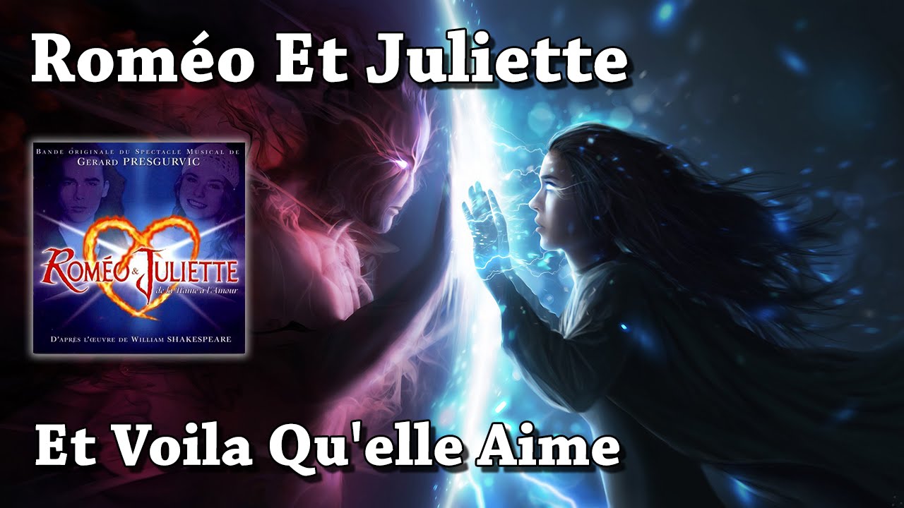 Et Voila Qu'elle Aime - Roméo Et Juliette, De La Haine À L'amour (HQ)