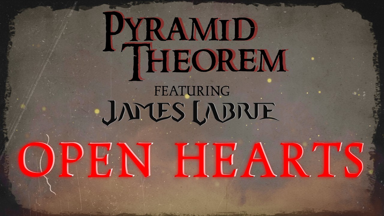 Pyramid Theorem (ft. James LaBrie) - Open Hearts [Official Lyric Video]