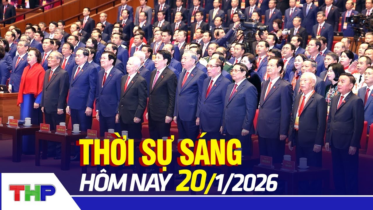 THỜI SỰ SÁNG 20/1: Khai mạc Đại hội Đại biểu toàn quốc lần thứ XIV của Đảng