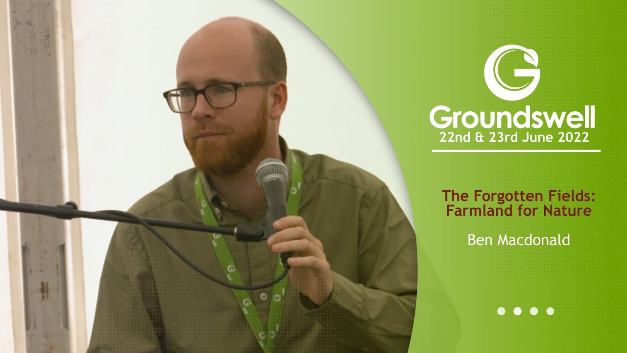 The Forgotten Fields: Farmland for Nature - Groundswell 2022