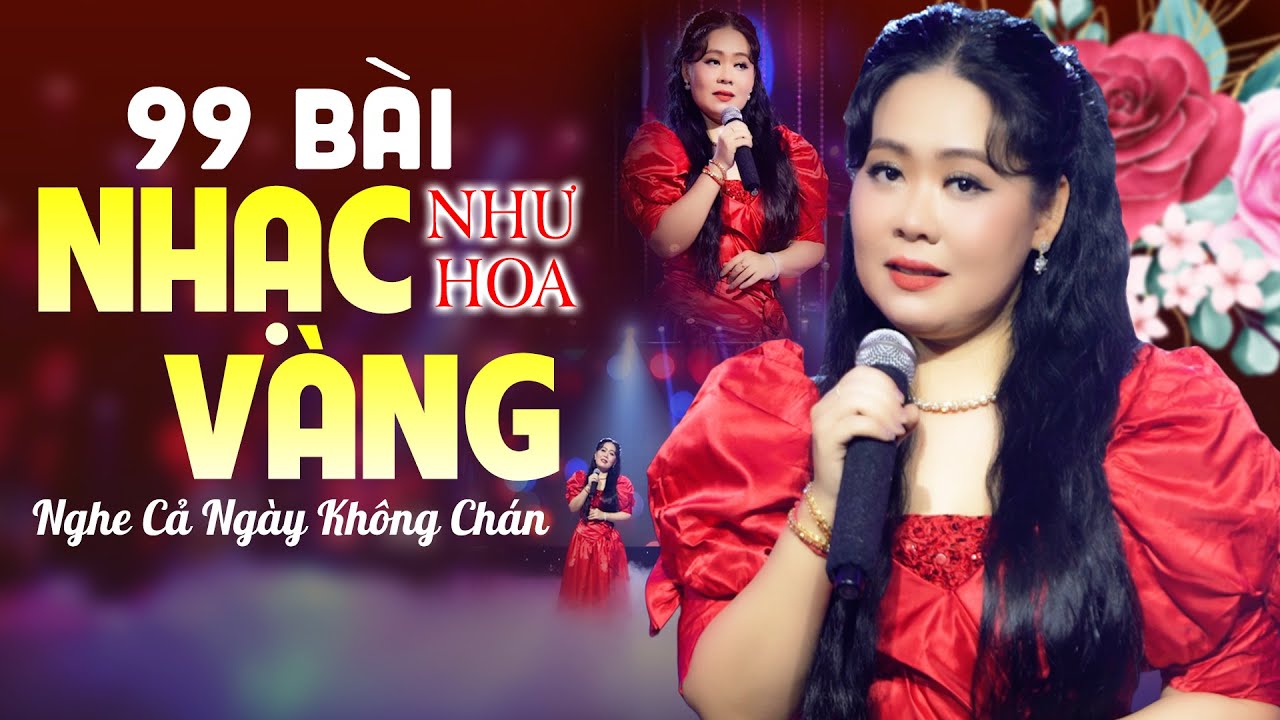 99 Bài Nhạc Vàng Được Yêu Thích Nhất Của Như Hoa Nghe Cả Ngày Không Chán - Nhạc Vàng Xưa Chọn Lọc