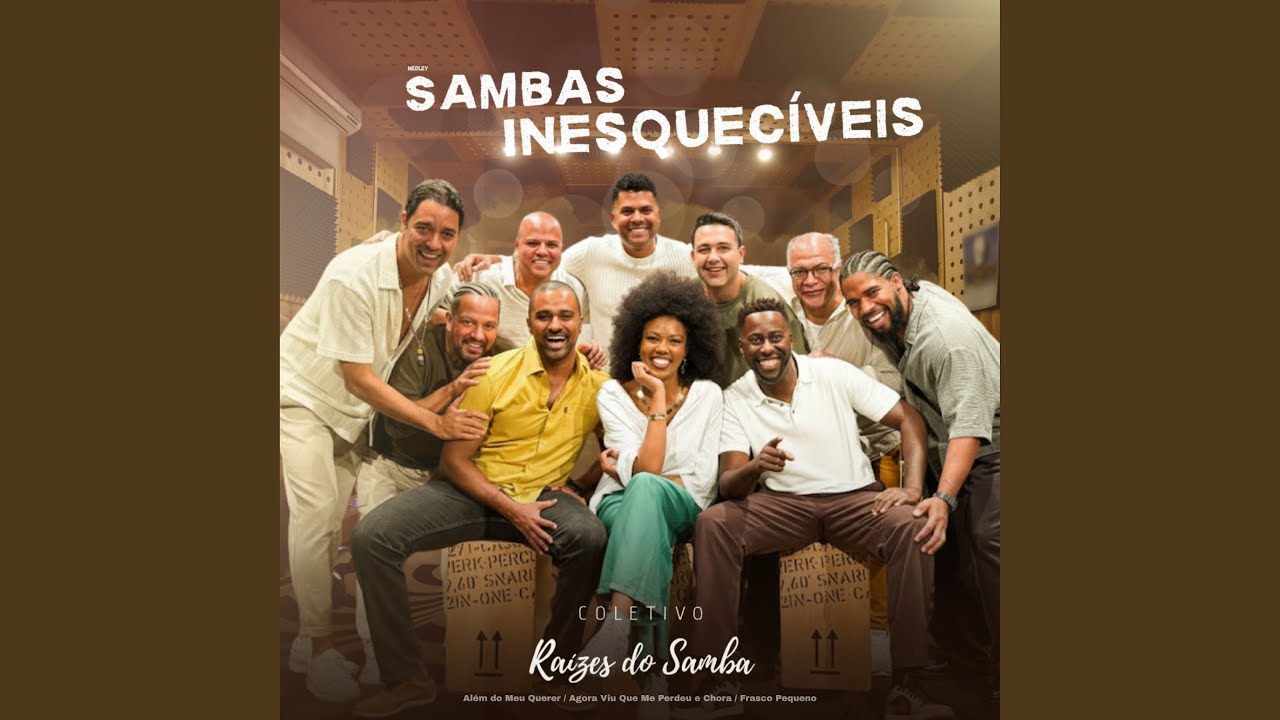 Medley Sambas Inesquecíveis: Além do Meu Querer / Agora Viu Que Me Perdeu e Chora / Frasco...