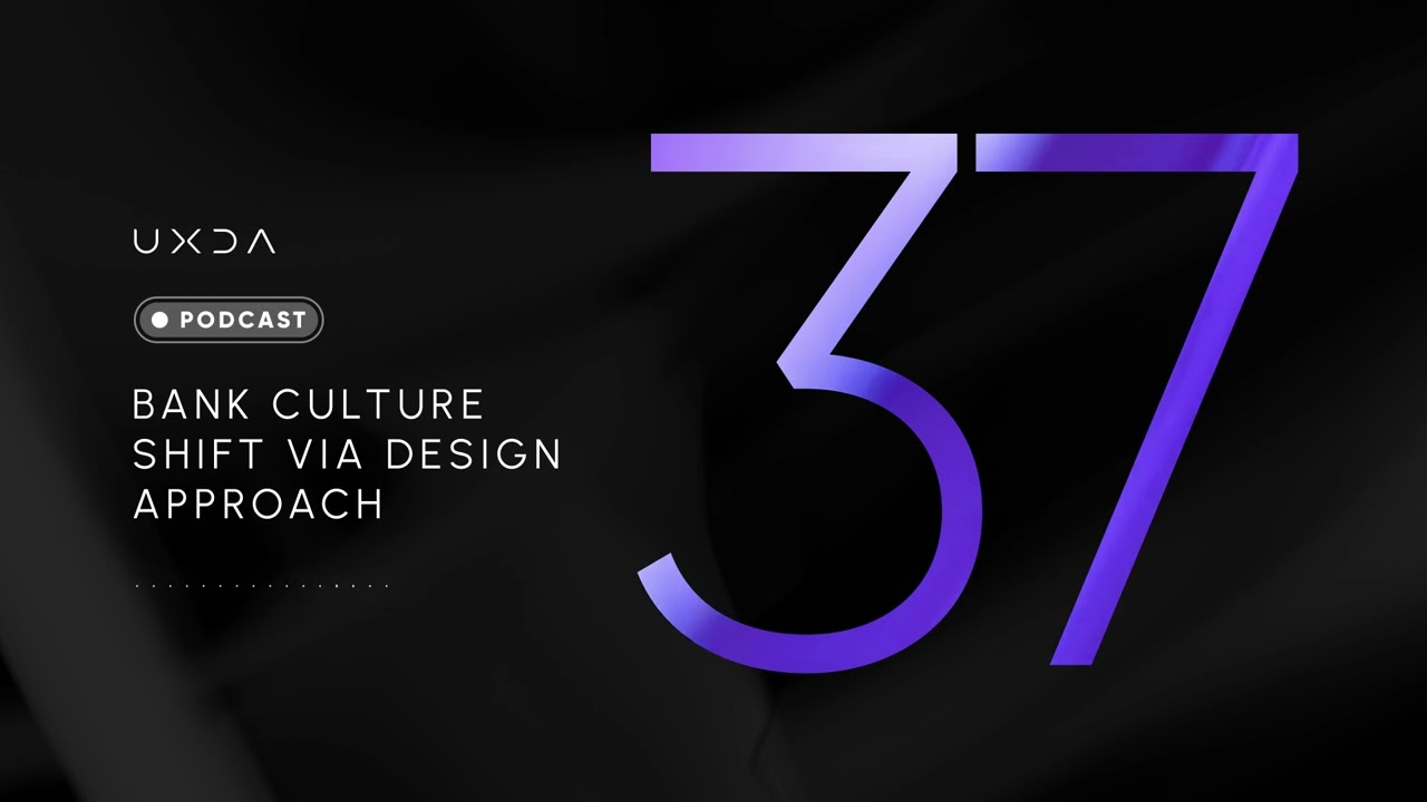 #37 Bank Culture Shift via Design Approach