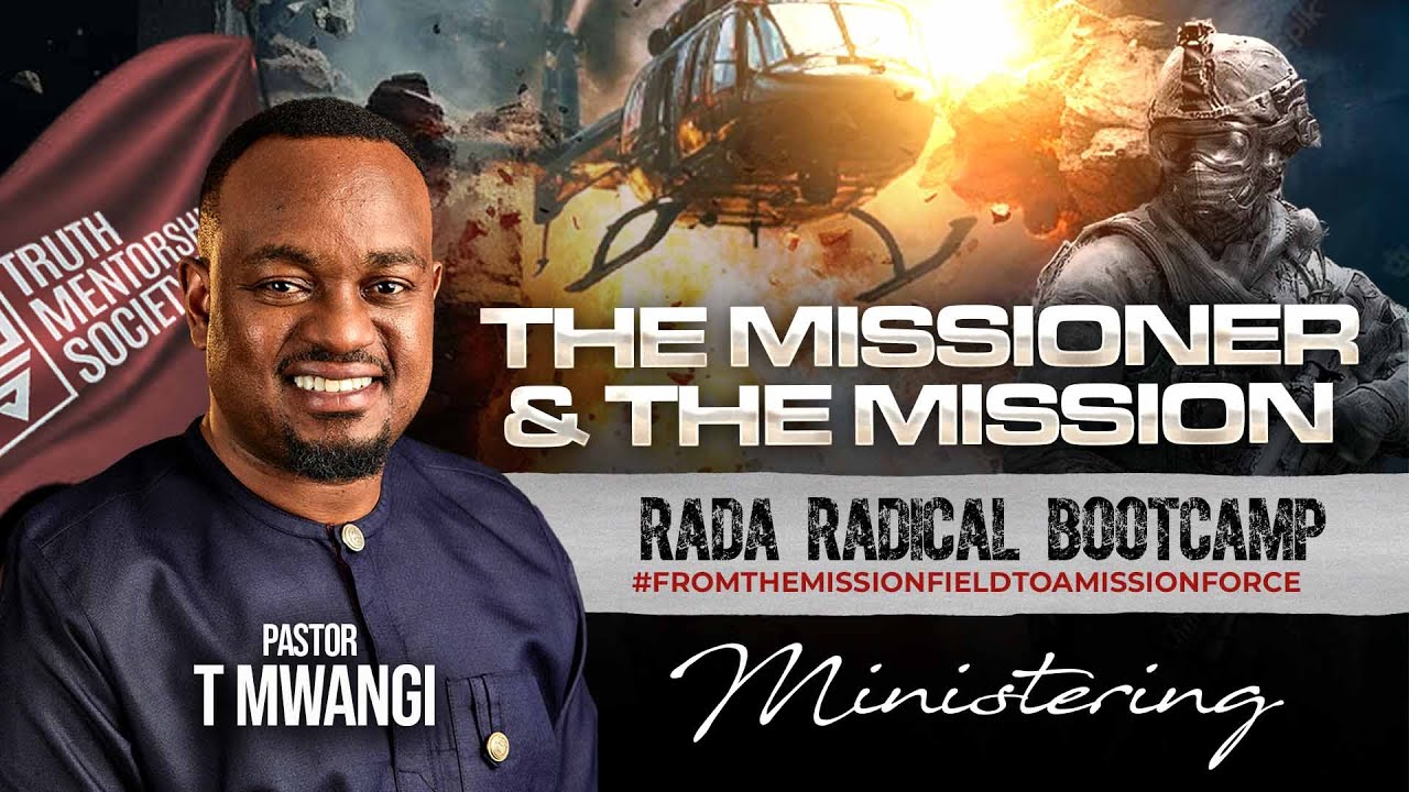 RADA RADICAL BOOTCAMP || THE MISSIONER AND THE MISSION || PASTOR T MWANGI || 9TH JAN 2026