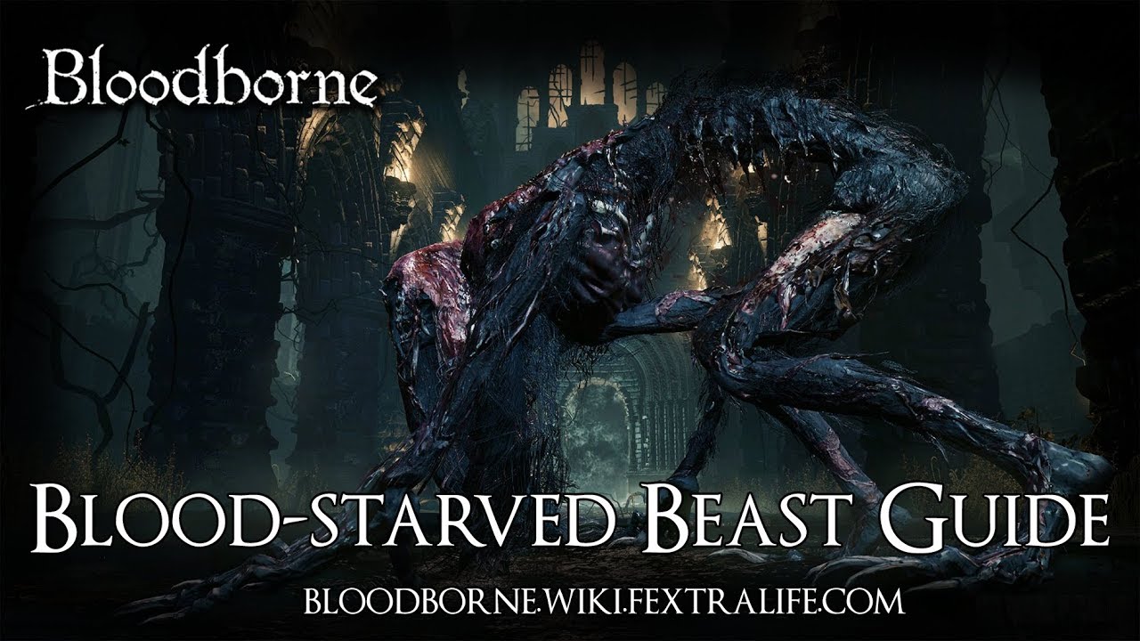 Blood-Starved Beast Boss Guide - Bloodborne
