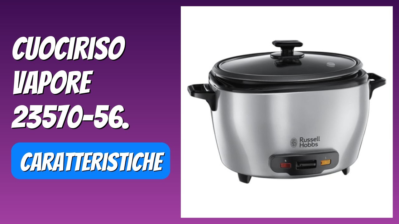 RECENSIONE (2025) : Cuociriso Vapore 23570-56. DETTAGLI ESSENZIALI
