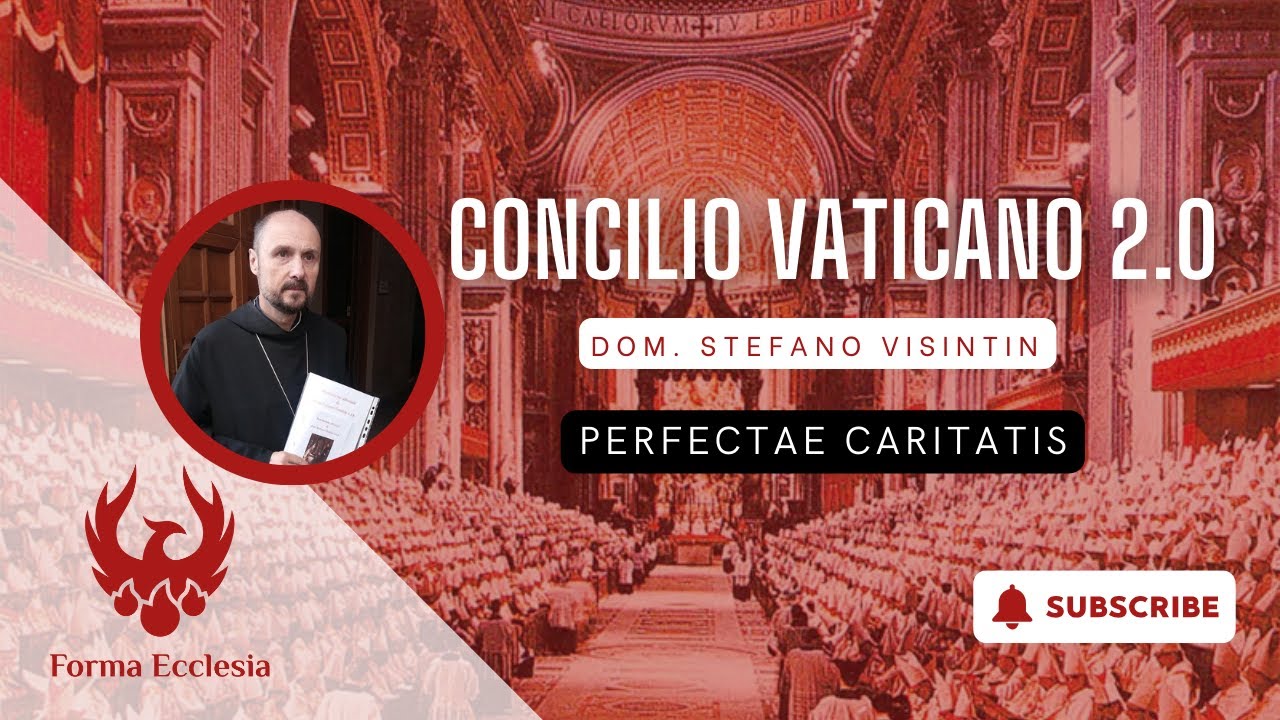 CONCILIO VATICANO 2.0 - Perfectae Caritatis con Dom Stefano Visintin