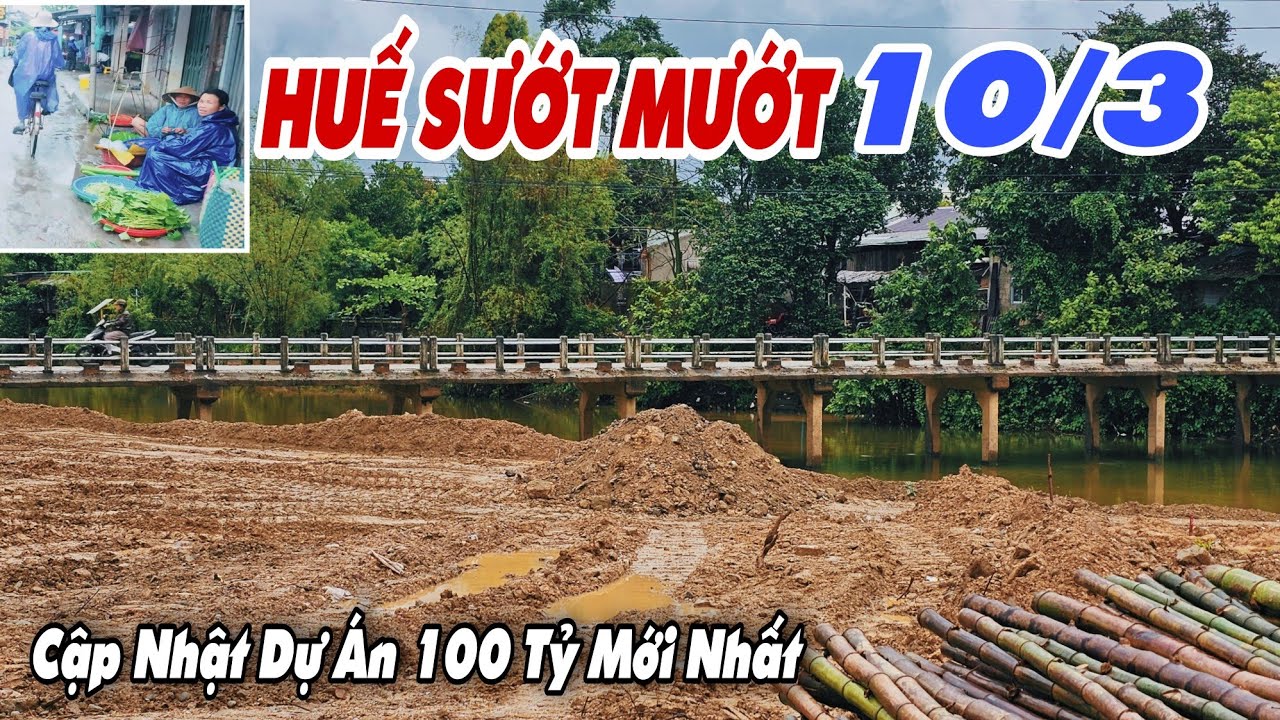 Huế Mưa Sướt Mướt 10/3 - CHỢ KIM LONG QUA DỰ ÁN 100 TỶ