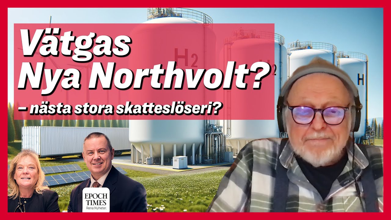 Vätgasens stora bluff,. Ännu ett slöseri av skattepengar som Northvolt? – med Björn Gillberg