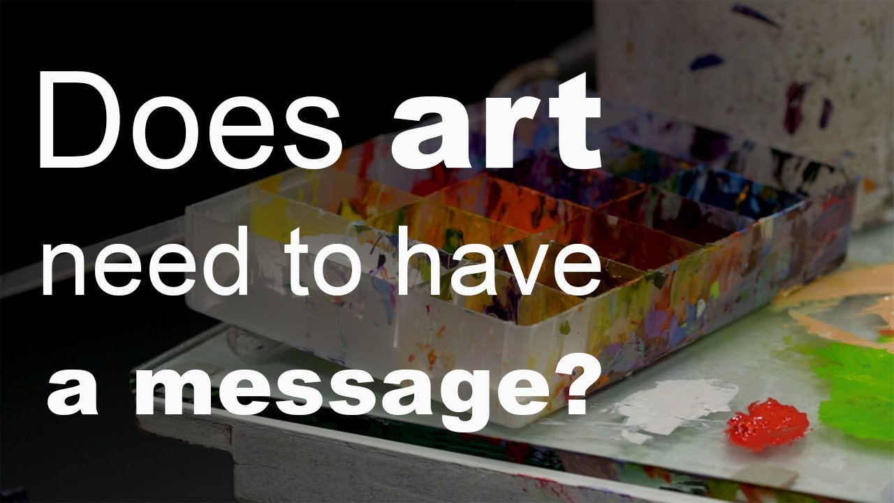 Does art need to have a message?