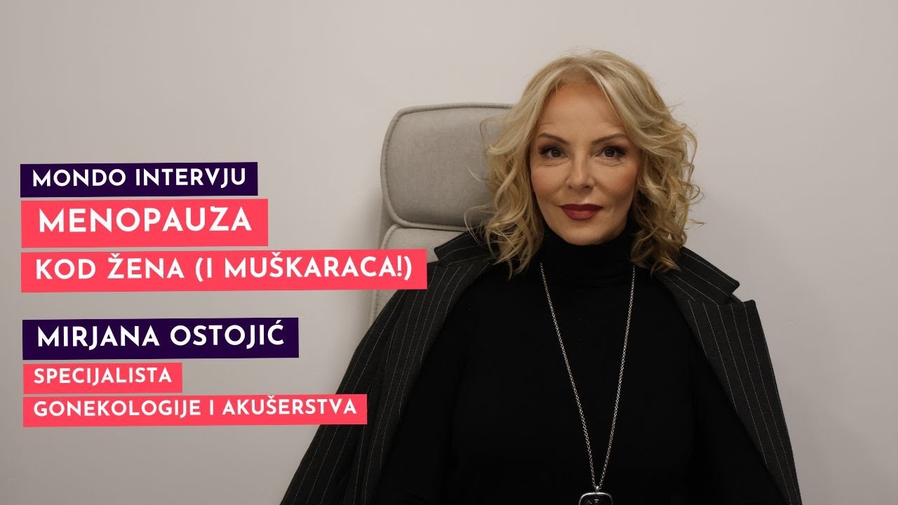 MENOPAUZA kod žena (i muškaraca). MONDO INTERVJU sa Mirjanom Ostojić