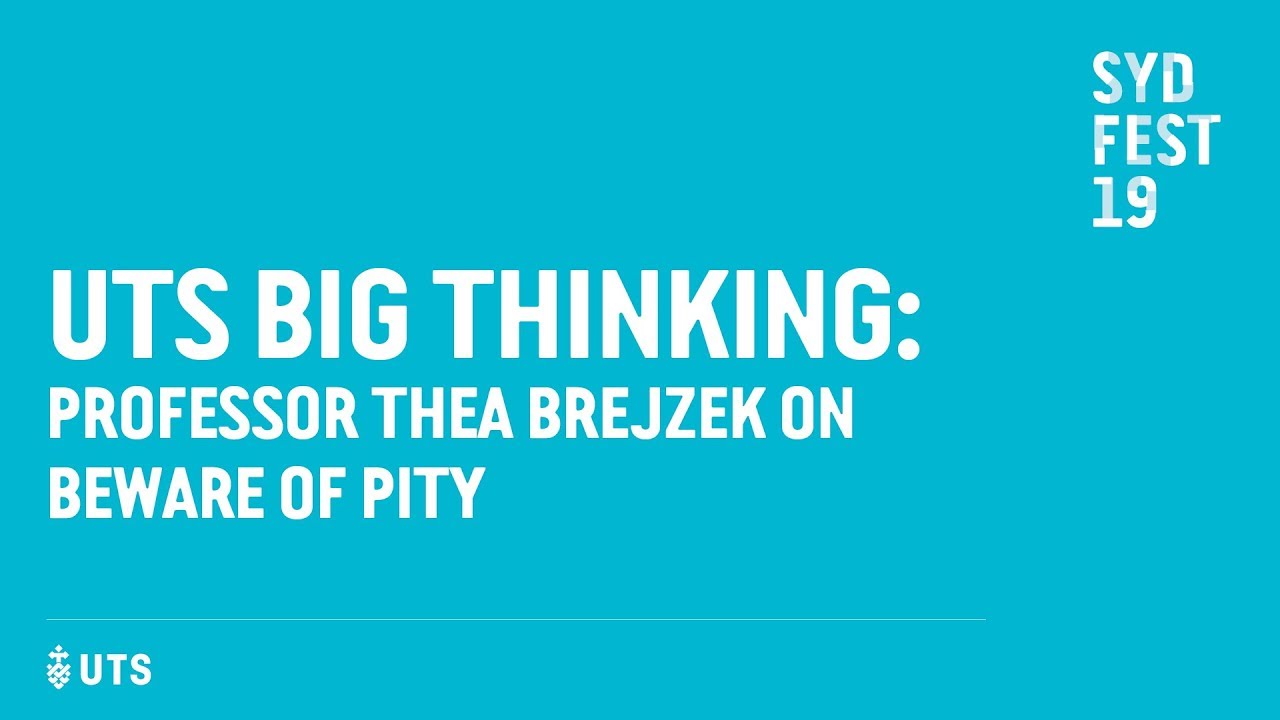 UTS Big Thinking: Beware of Pity | Sydney Festival 2019