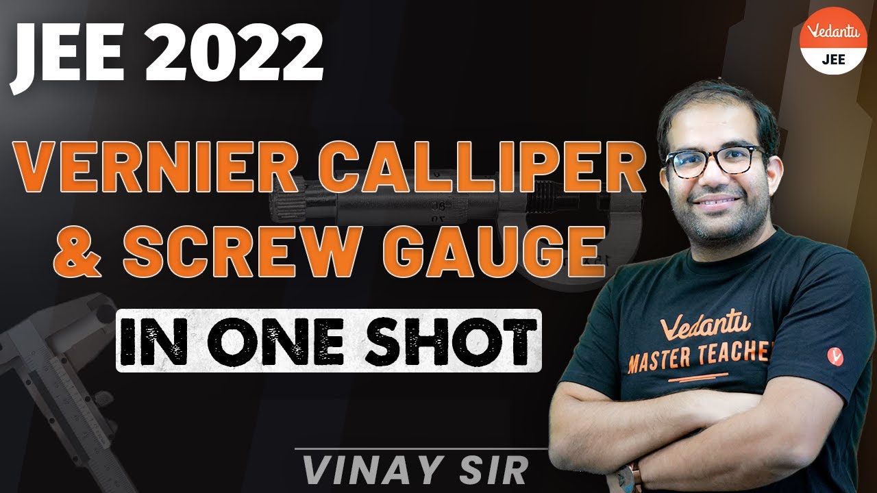 Screw Gauge and Vernier Caliper in One Shot | JEE 2022 [IIT JEE Physics] | Vinay Sir | Vedantu JEE