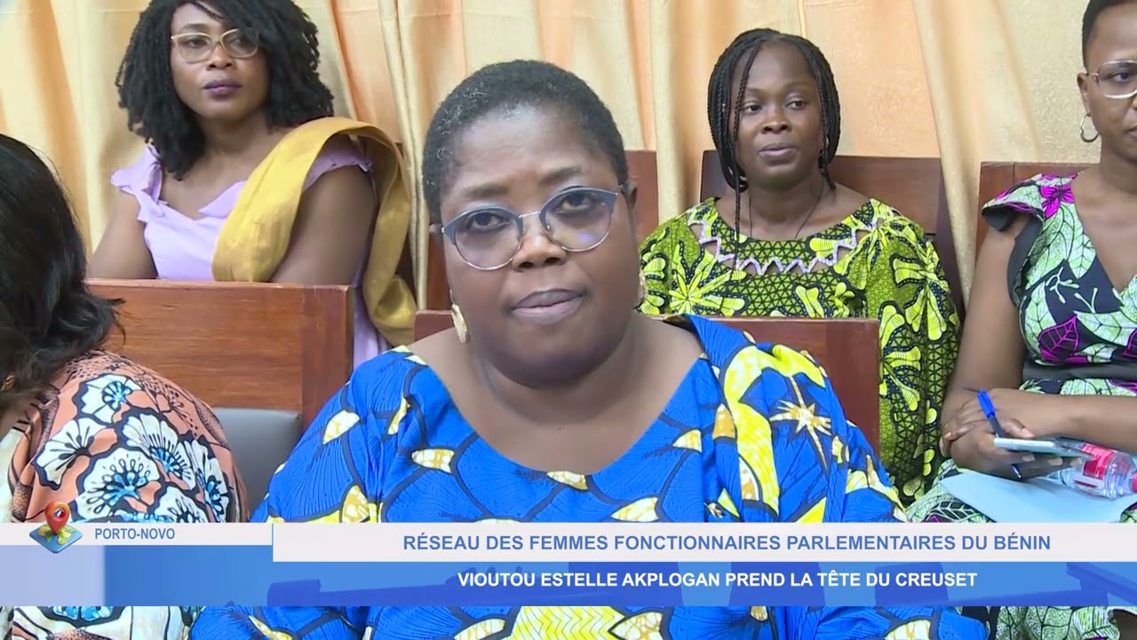 RESEAU DES FEMMES FONCTIONNAIRES PARLEMENTAIRES DU BÉNIN: VIOUTOU AKPLOGAN PREND LA TÊTE DU CREUSET