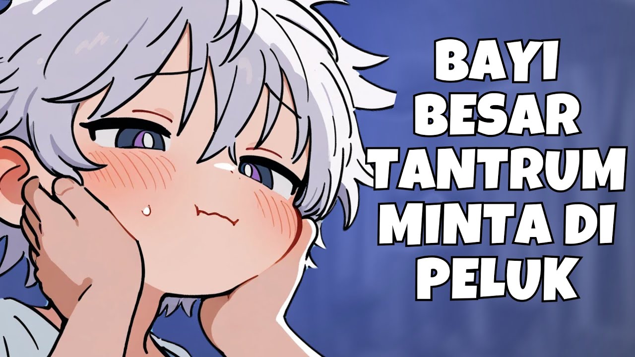 ASMR Husband | Bayi Besar Tantrum Minta Dipeluk | Asmr Cowok | Asmr Suami