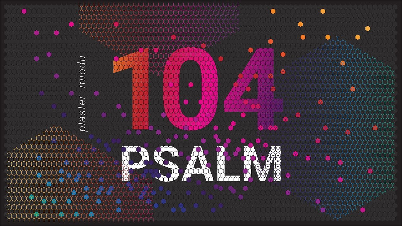 PLASTER MIODU. Psalm 104: Część w całości