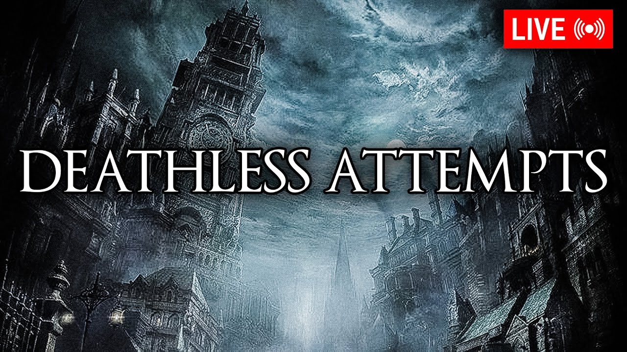 Bloodborne Deathless Attempts Day 4