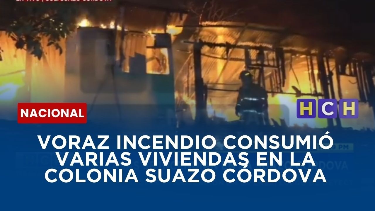 Voraz incendio consumió varias viviendas en la colonia Suazo Córdova