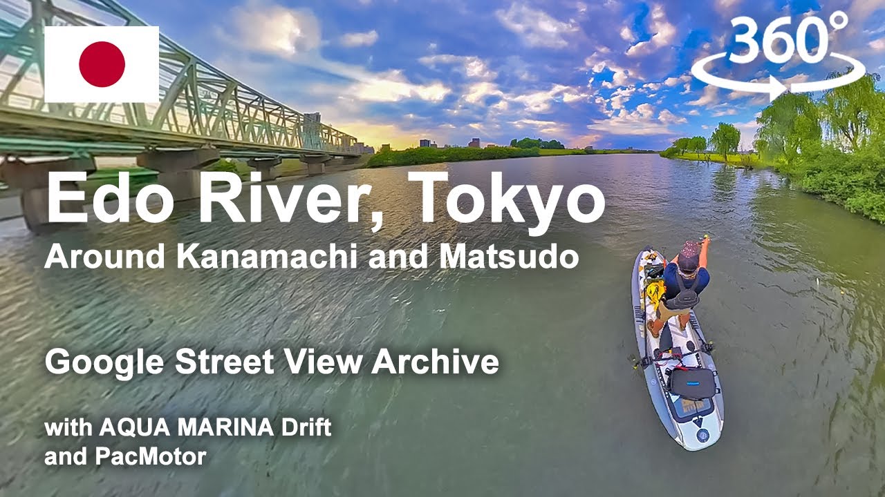【360 Video】Edo River with Tom @googlemaps @PacMotor @insta360 @AquaMarinaGlobal