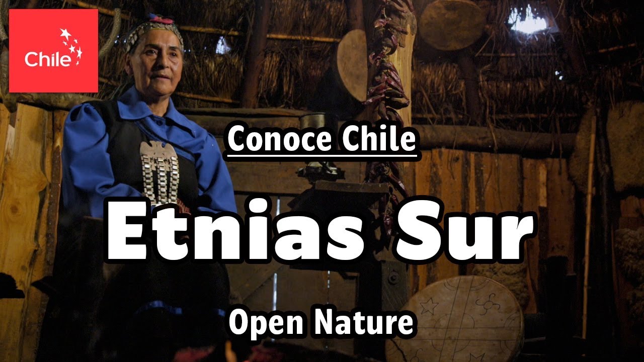 Conoce Chile: Etnias Sur - Naturaleza Abierta