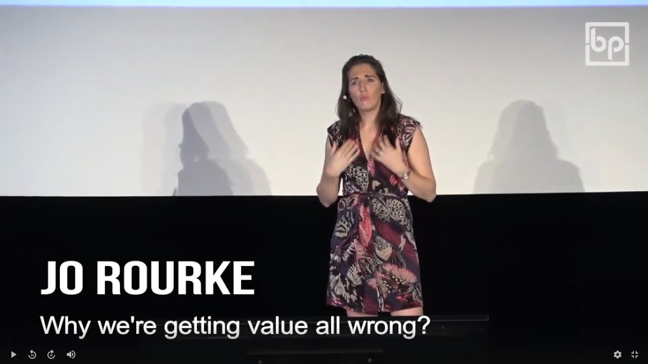 (BP18 06) Jo Rourke: Why we're getting value all wrong