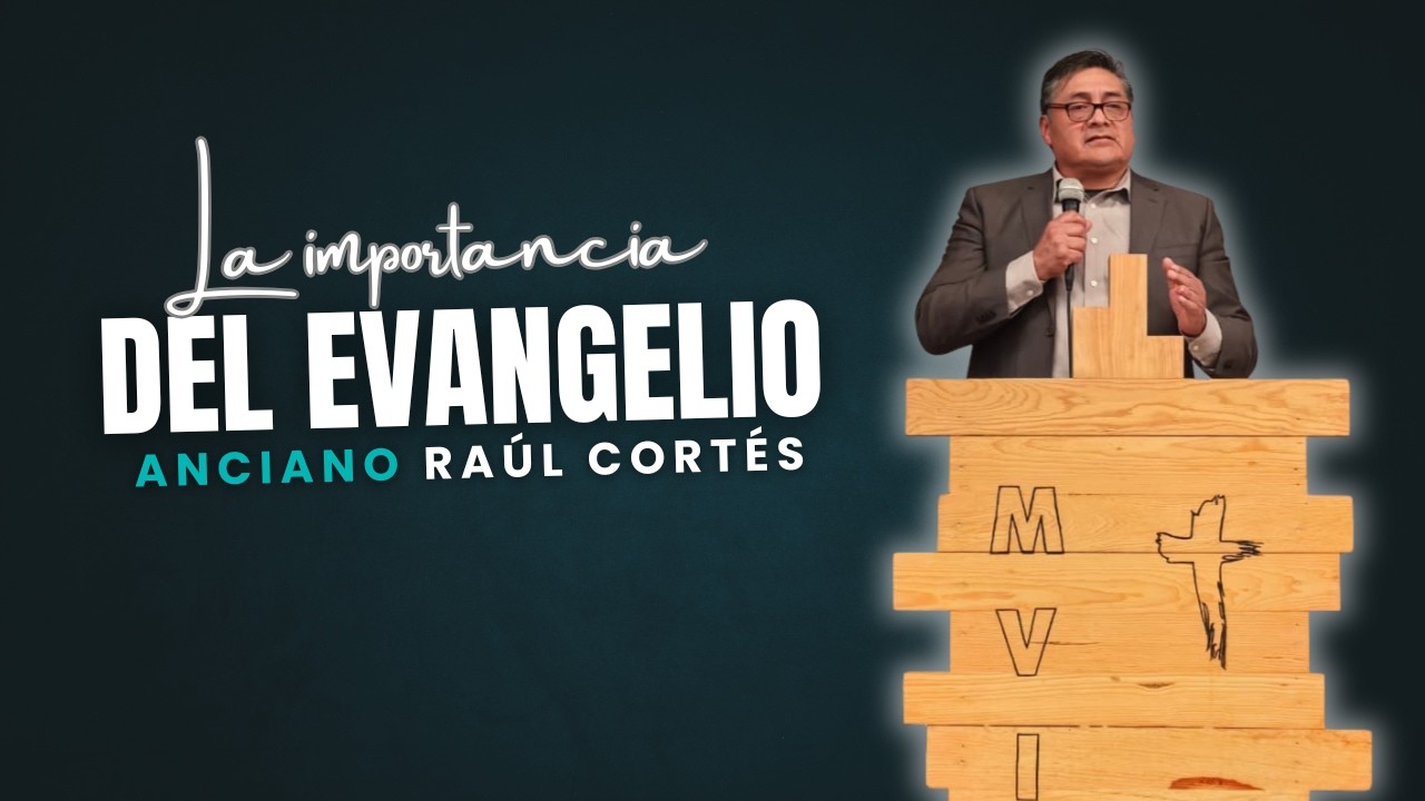 La importancia del evangelio | Anc. Raúl Cortés
