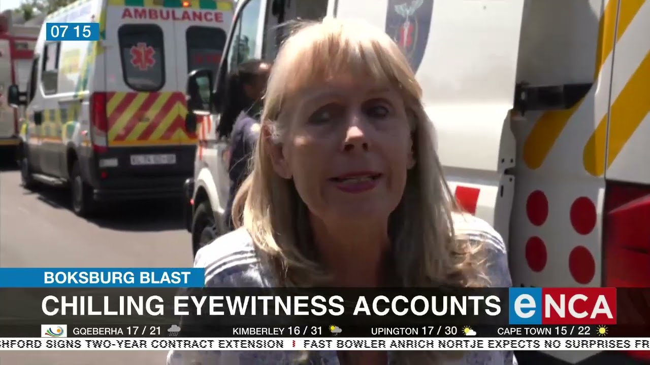 Boksburg blast | Chilling eyewitness accounts