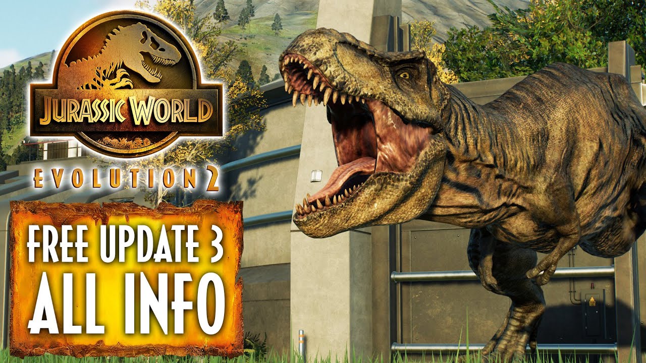 FREE UPDATE 3 PATCHNOTES! Jurassic World Evolution 2 News