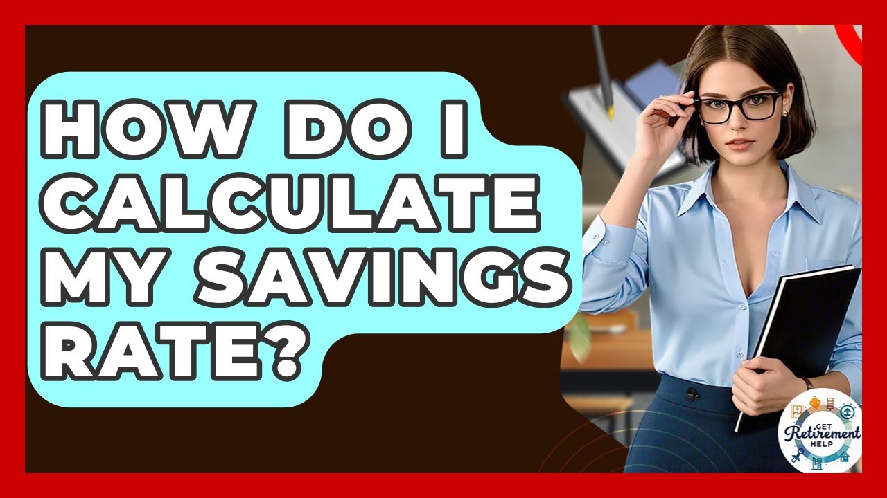 How Do I Calculate My Savings Rate? - Get Retirement Help