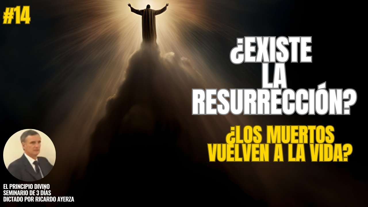 14. ¿Existe la RESURRECCIÓN? ⚰️ (Ricardo Ayerza)