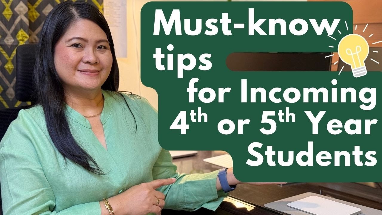 Incoming 4th Year or 5th Year | Must-Know Tips