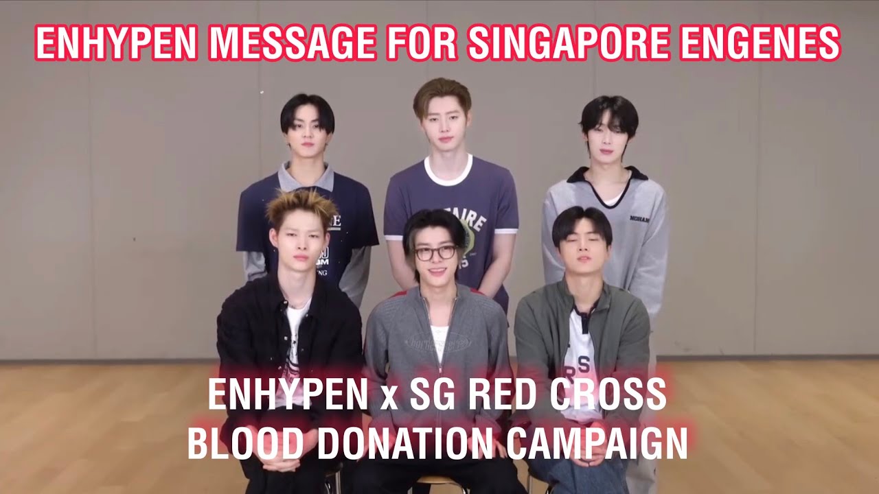 260706 ENHYPEN MESSAGE for Blood Donation Campaign with Singapore Red Cross 🩸 SG ENGENE GO GO!!! 