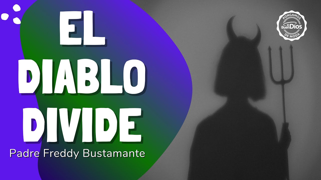 C&oacute;mo el diablo te enga&ntilde;a y te aleja de Dios | Reflexi&oacute;n poderosa - Padre Freddy Bustamante - EBD