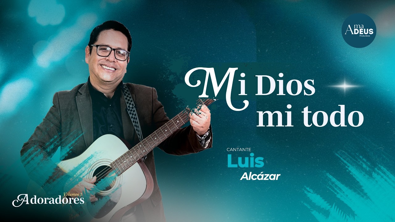 LUIS ALCAZAR   MI DIOS MI TODO