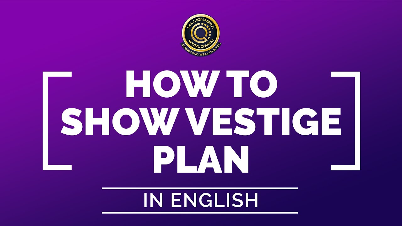 How to Show Vestige Plan in English