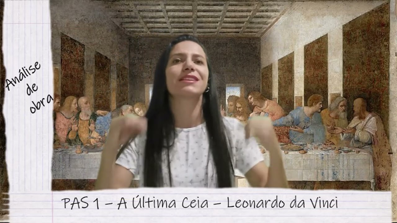 A ÚLTIMA CEIA - LEONARDO DA VINCI - ANÁLISE DE OBRA DO PAS - 1ª ETAPA