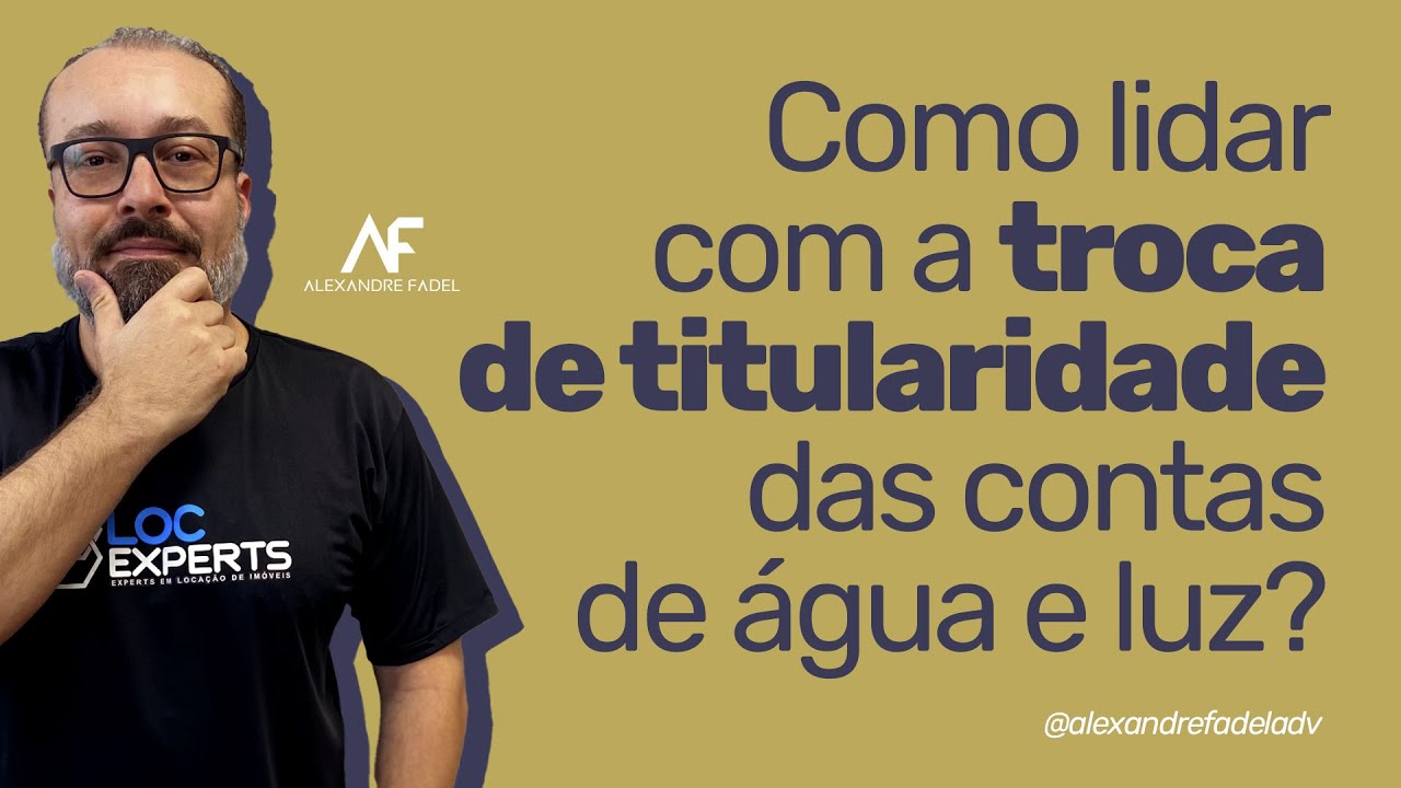 [AULÃO] Como lidar com a troca de titularidade das contas de água e luz?
