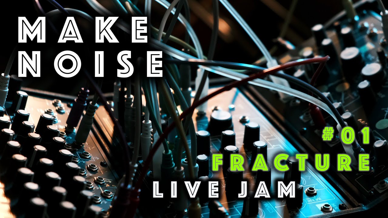 Make Noise Modular Jam - Fracture #01 Live Performance