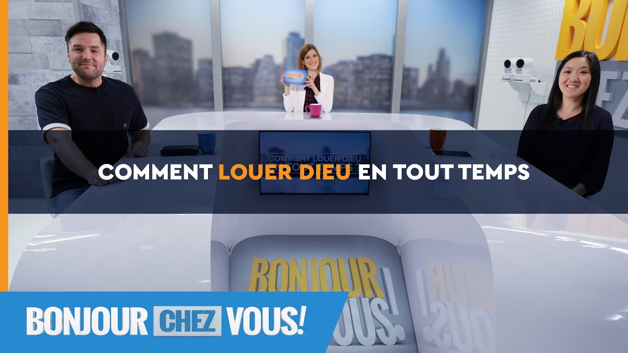 Comment louer Dieu en tout temps ? - Bonjour chez vous ! - L'équipe emci