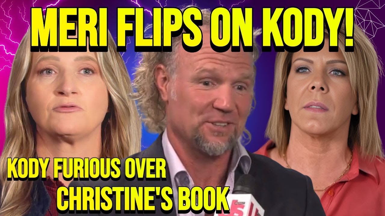 Sister Wives: Meri Brown FLIPS on Kody, EXPOSES Him for DISOWNING Kids as He SEETHES over Christine